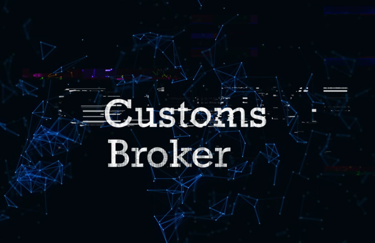 Who is a Customs broker?