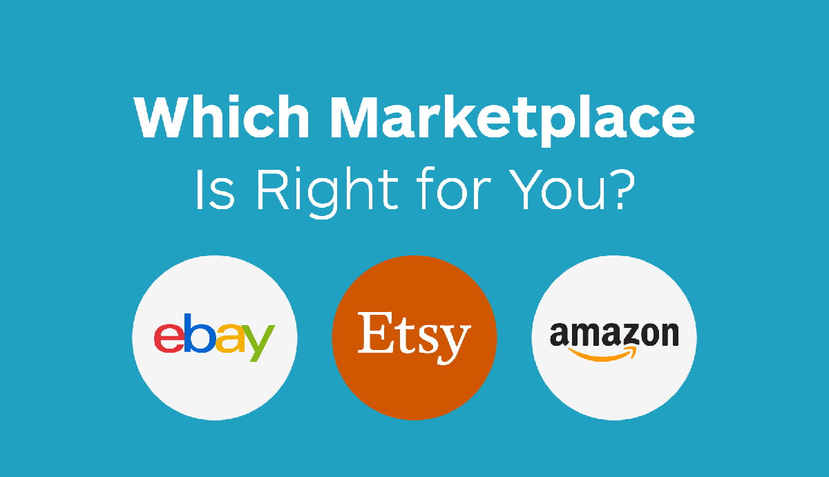 Which marketplace is right for you - Ebay, Etsy, Amazon?